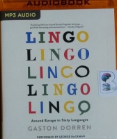 Lingo - Around Europe in Sixty Languages written by Gaston Dorren performed by George Backman on MP3 CD (Unabridged)